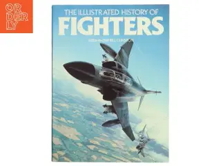 The Illustrated History of Fighters af Bill Gunston (Bog)