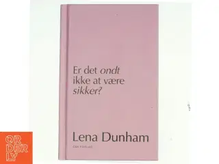 Er det ondt ikke at være sikker? : dagbogsoptegnelser af Lena Dunham (Bog)