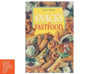 Snacks og fastfood af Anne Wilson (Bog)