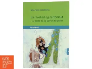 Barnløshed og parforhold : at passe på sig selv og hinanden af Nina Rikke Cederberg (Bog)