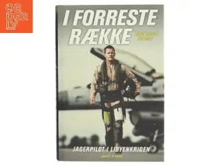 I forreste række : jagerpilot i libyenkrigen af Martin Walldén Jespersen (Bog)