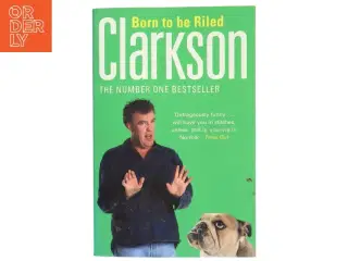 Born to be Riled af Jeremy Clarkson (Bog)