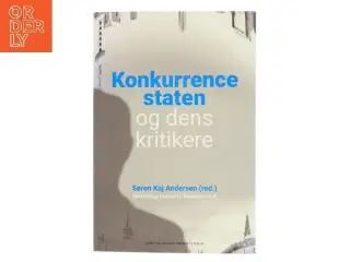 Konkurrencestaten og dens kritikere af Søren Kaj Andersen (red.) (Bog)