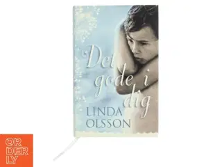 Det gode i dig af Linda Olsson (Bog)