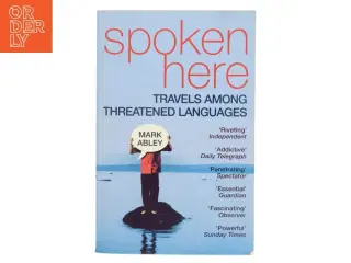 Spoken here : travels among threatened languages af Mark Abley (Bog)