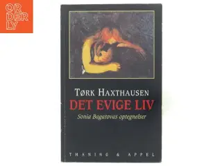 Det evige liv : Sonia Bagatovas optegnelser af Tørk Haxthausen (Bog)