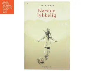 Næsten lykkelig : roman af Anne Hjælmsø (Bog)