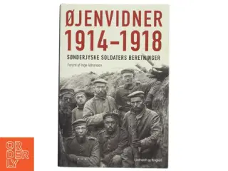 Øjenvidner 1914-1918 : sønderjyske soldaters beretninger (Bog)