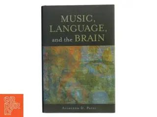 Music, Language, and the Brain af Aniruddh D. Patel (Bog)