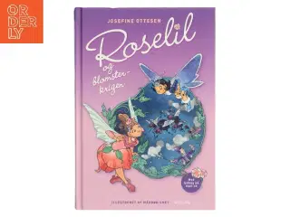 Roselil og blomsterkrigen. 2 af Josefine Ottesen (Bog)