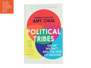 Political Tribes, Group Instincts and the Fate of nations  af Amy Chua (Bog)
