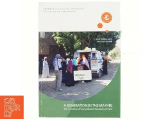 A generation in the making : the formation of young Muslim volunteers in Cairo : PhD thesis af Sara Lei Sparre (Bog)
