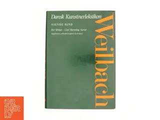 Weilbach - dansk kunstnerleksikon. 9. Per Weiss - Carl Henning Aarsø : supplement, arkitekturregister med videre af Sys Hartmann (Bog)