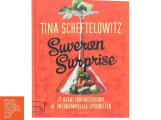 Suveræn surprise : et overflødighedshorn af overkommelige opskrifter af Tina Scheftelowitz (Bog)