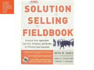 The Solution Selling Fieldboo af Eades, Keith M. / Touchstone, James N. / Sullivan, Timothy T. (Bog)