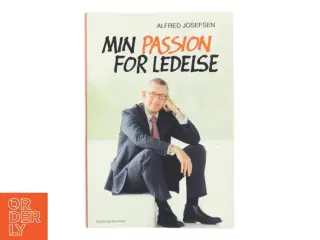Min passion for ledelse af Alfred Josefsen (Bog)