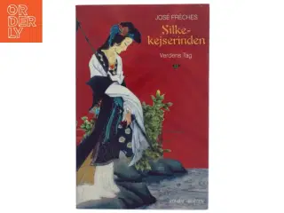 Silkekejserinden - Verdens tag : roman af José Fr&#232;ches (Bog)
