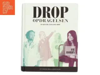Drop opdragelsen! af Fie Hørby (Bog)