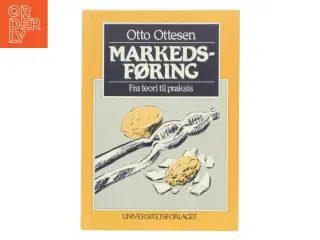 Markedsføring : fra teori til praksis af Otto Ottesen (Bog)