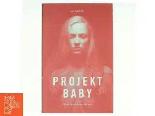 Projekt baby : mit første år som uperfekt mor af Julie Ugleholdt (f. 1987) (Bog)