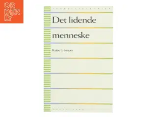 Det lidende menneske af Katie Eriksson (Bog)