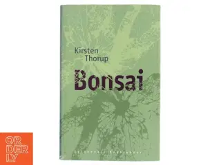 Bonsai : roman af Kirsten Thorup (Bog)