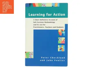 Learning for action : a short definitive account of soft systems methodology, and its use for practitioners, teachers and students (Bog)