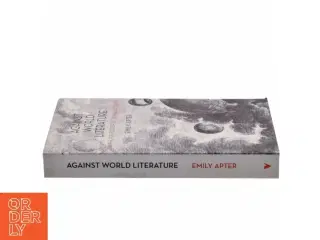 Against world literature : on the politics of untranslatability af Emily S. Apter (Bog)
