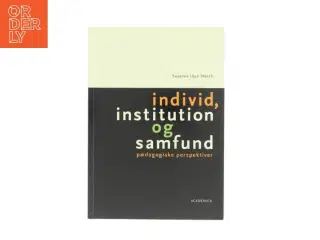 Individ, institution og samfund af Susanne Idun Mørch (Bog)