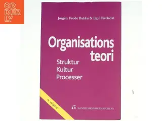 Organisationsteori : struktur, kultur, processer af Egil Fivelsdal (Bog)