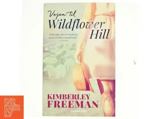 Vejen til Wildflower Hill af Kimberley Freeman (Bog)