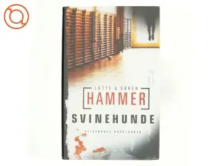 Svinehunde : kriminalroman af Lotte Hammer (Bog)