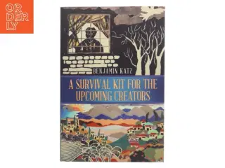 A Survival Kit for the Upcoming Creators af Benjamin Katz (Bog)