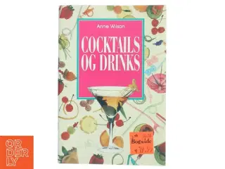 Cocktails og drinks af Anne Wilson (Bog)