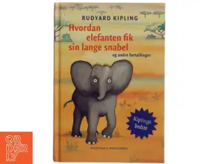 Hvordan elefanten fik sin lange snabel og andre fortællinger af Rudyard Kipling (Bog)