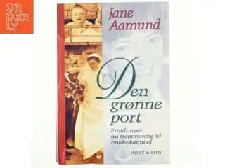 Den grønne port : erindringer fra tremmeseng til brudeskammel af Jane Aamund (Bog)