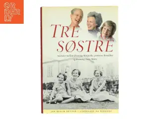Tre søstre : samtaler mellem dronning Margrethe, prinsesse Benedikte og dronning Anne-Marie af Jon Bloch Skipper (Bog)