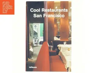 Cool Restaurants San Francisco af Martin Nicholas Kunz, Katharina Feuer (Bog)