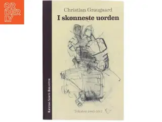 I skønneste uorden : tekster 1985-2017 af Christian Graugaard (Bog)