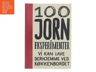 100 JORN EKSPERIMENTER VI KAN LAVE DERHJEMME VED KØKKENBORDET af &lt;Bogens forfattere< (Bog)