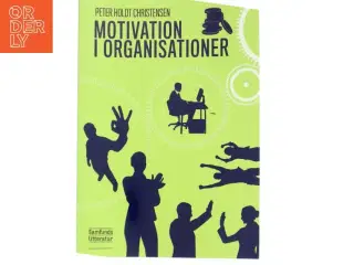 Motivation i organisationer af Peter Holdt Christensen (Bog)