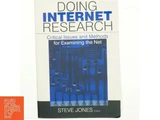 Doing internet research : critical issues and methods for examining the net af Steven G. Jones (Bog)