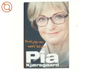 Fordi jeg var nødt til det af Pia Kjærsgaard (Bog)