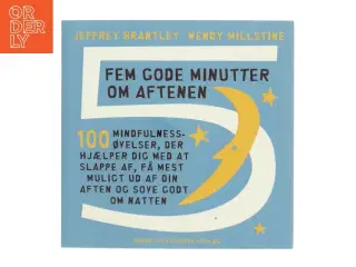 Fem gode minutter om aftenen : 100 mindfulnessøvelser, der hjælper dig med at slappe af, få mest muligt ud af din aften og sove godt om