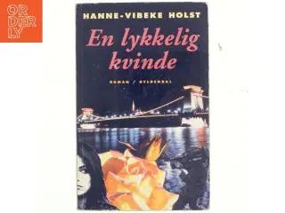 En lykkelig kvinde : roman af Hanne-Vibeke Holst (Bog)