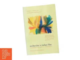 Wednesday is indigo blue : discovering the brain of synesthesia af Richard E. Cytowic (Bog)