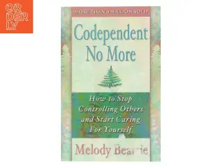 Codependent No More : How to Stop Controlling Others and Start Caring for Yourself af Beattie, Melody (Bog)