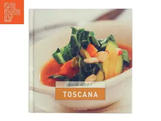 Spis godt - Toscana af Hanne Bloch (Bog)
