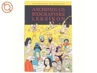 Aschehougs biografiske leksikon : 339 kendte personer der aldrig har levet (Bog)