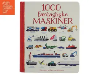 1000 fantastiske maskiner af Gabriele Antonini (Bog)